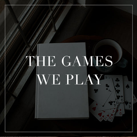 The Games We Play