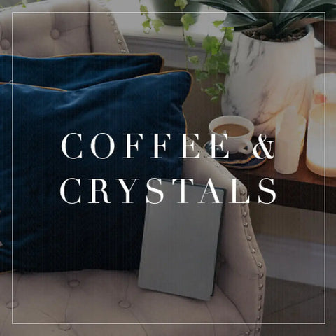 Entire Coffee & Crystals Collection