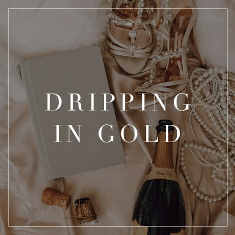 Entire Dripping In Gold Collection