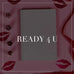 Entire Ready 4 U Collection