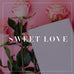 Entire Sweet Love Collection