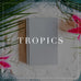 Entire Tropics Collection