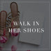 Entire Walk In Her Shoes Collection