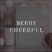 BerryCheerful Entire Collection
