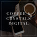 Coffee & Crystals Digital Collection