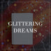 Entire Glittering Dreams Collection