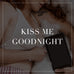 Entire Kiss Me Goodnight Collection